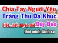 Download Lagu Karaoke Chia Tay Người Yêu - Trăng Thu Dạ Khúc Dây Đào