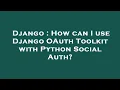 Django How can I use Django OAuth Toolkit with Python Social Auth