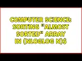 Computer Science Sorting almost sorted array in O nloglog n 2 Solutions