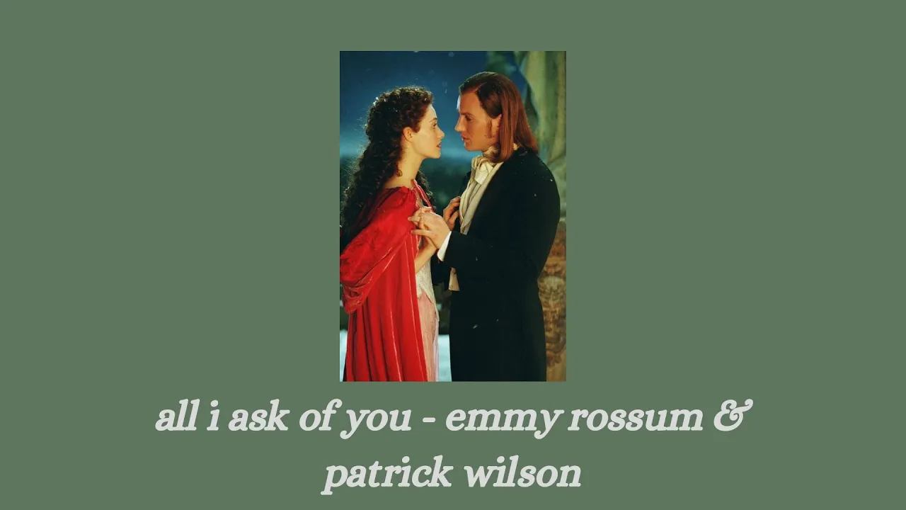all i ask of you - emmy rossum & patrick wilson all i ask of you - emmy rossum & patrick wilson