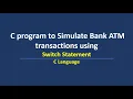 C program to simulate Bank ATM transactions using switch statement