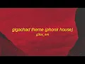 g3ox_em - GigaChad Theme (Phonk House Version)