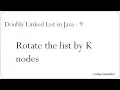 Doubly Linked List in Java - 9 Rotate the list by K nodes