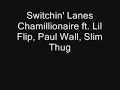 Switchin Lanes Chamillionaire f Lil Flip Paul Wall Slim Thug
