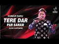 Download Lagu TERE DAR PAR SANAM | KUMAR SANU | ALOK KATDARE | SIDDHARTH ENTERTAINERS