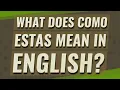 What does como estas mean in English