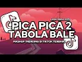 Download Lagu DJ TRENDING PICA-PICA 2 X TABOLA BALE FULL SONG TERBARU ||VIRAL TIKTOK