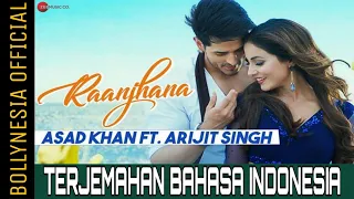 raanjhana priyank sharmaaa u0026 hina khan asad khan ft arijit singh terjemahan bahasa indonesia