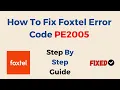 How To Fix Foxtel Error Code PE2005