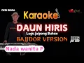 Download Lagu DAUN HIRIS KARAOKE LIRIK ||NADA WANITA F||BAJIDORAN VERSION||AUDIO HQ||