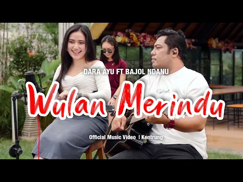 Download MP3 Dara Ayu Ft. Bajol Ndanu - Wulan Merindu (Official Music Video) | KENTRUNG