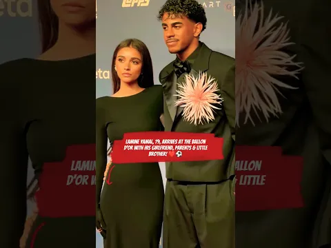 ❤️ Lamine Yamal Arrives at the Ballon d’Or With His Girlfriend & Family!