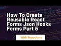 how to create reusable react forms json hooks forms part 5