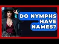 Do Nymphs Have Names - Inside the Supernatural