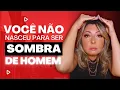 Lagu Você NÃO nasceus para ser SOMBRA de HOMEM