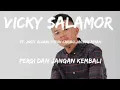 Download Lagu Vicky Salamor - Pergi dan Jangan Kembali feat. Justy Aldrin,Toton Caribo,Jacson Zeran [Lirik]