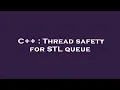 C Thread safety for STL queue