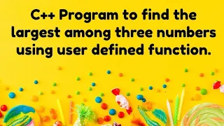 C Program to find the largest of three numbers using user defined function