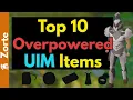 Top 10 Overpowered UIM Items