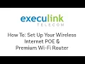 POE and Premium Wi-Fi Router Setup - Execulink Fixed Wireless Internet