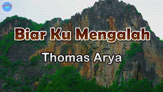 Download Biar Ku Mengalah - Thomas Arya (lirik Lagu)| Lagu Indonesia  ~ ternyata diriku ini tak salah menduga MP3