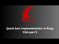 Quick Sort Implementation in Ruby - DSA part 5