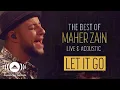 Download Lagu Maher Zain - Let It Go | The Best of Maher Zain Live \u0026 Acoustic