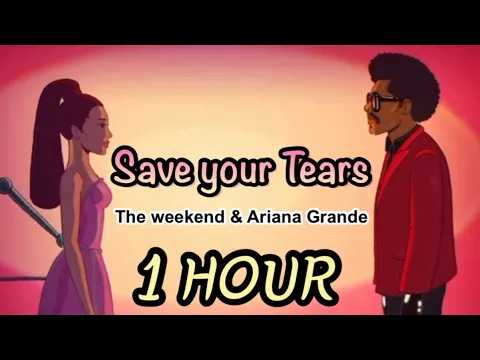 Download MP3 이조합은 못참지!🔥(ft.아리아나그란데\u0026위켄드)The Weeknd \u0026 Ariana Grande - Save Your Tears(Remix)[1Hours/ 가사해석/Lyrics]