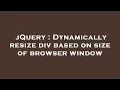 jQuery Dynamically resize div based on size of browser window