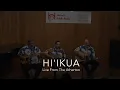 Hi ikua - Live From The Atherton