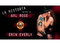 LA HISTORIA DETRAS DE AXL ROSE Y ERIN EVERLY GN R