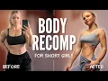 How to ACTUALLY Body Recomp as a Short Girl Science-Based Training Nutrition Guide