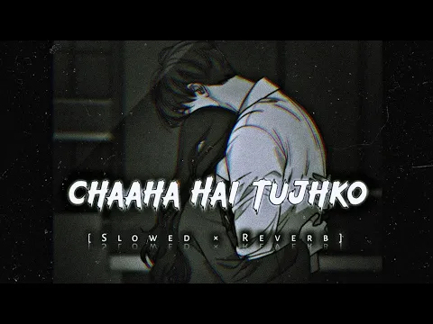 Download MP3 🥀Chaha Hai Tujhko🥺 - LoFi - [ Slowed ] - Mind Relax | Alone Night, Sleeping Sad😫 Song