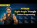 Right Angle Triangle Pattern in Python Pattern Programming for Beginners Zero to Placement