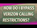 How do I bypass Verizon calling restrictions