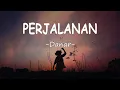 Download Lagu Danar - Perjalanan (Lirik Lagu)