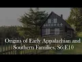 Origins of Early Appalachian and Southern Families S6 E10