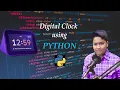 How to build a digital clock using Python Little Master Safwaan Mustafa