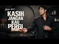 Lagu Kasih Jangan Kau Pergi – Bunga Band | Jazz Cover by Z Musical