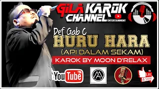 Download DEF GAB C - HURU- HARA (API DALAM SEKAM) | KAROK BY MOON D'RELAX MP3