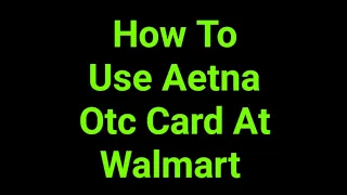 How To Use Aetna Otc Card At Walmart