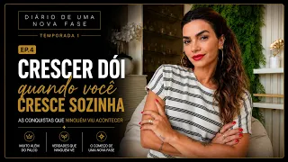 Diário de Uma Nova Fase | EP.4 Crescer dói quando você cresce sozinha