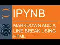 Jupyter Notebook Markdown How to Add A Line Break Using HTML Tags