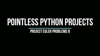 Project Euler Problem 8 - Largest Product In A Series