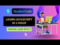 Learn JavaScript in 1 Hour - Adding User Input