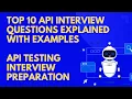 Top 10 API Interview Questions Explained with Examples API Testing Interview Preparation