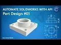 Automate SolidWorks With API Part Design