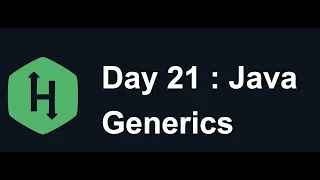 Day 21 Generics Hacker Rank Java 30 Days of Code