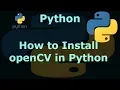 How to Install openCV in Python 3 6