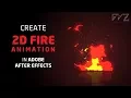 Create a 2D Fire Animation in After Effects No Third-party Plugin Required
